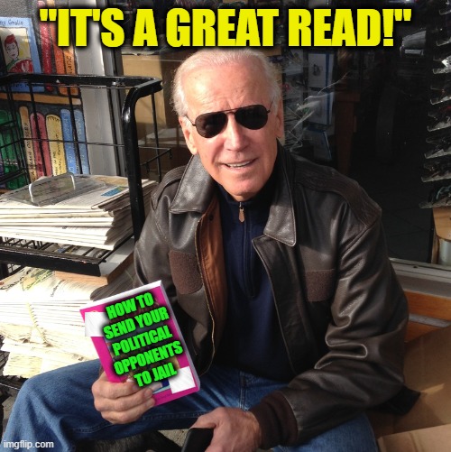 You've Read Trump's Indictment, Now Read the Book Behind It | "IT'S A GREAT READ!"; HOW TO SEND YOUR POLITICAL OPPONENTS  TO JAIL | image tagged in joe biden,donald trump,indictment | made w/ Imgflip meme maker