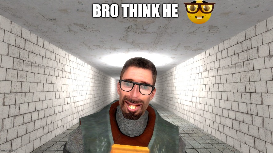 BRO THINK HE | made w/ Imgflip meme maker