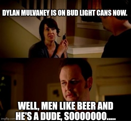 He's dude sooooo | DYLAN MULVANEY IS ON BUD LIGHT CANS NOW. WELL, MEN LIKE BEER AND HE'S A DUDE, SOOOOOOO..... | image tagged in jake from state farm | made w/ Imgflip meme maker