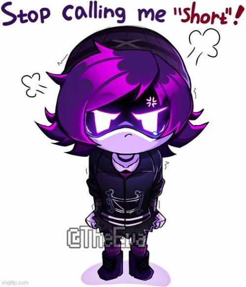 STOP CALLING ME SHORT! (Art by TheEva) | made w/ Imgflip meme maker