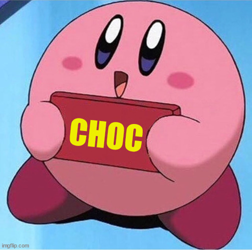 Kirby holding a sign | CHOC | image tagged in kirby holding a sign | made w/ Imgflip meme maker