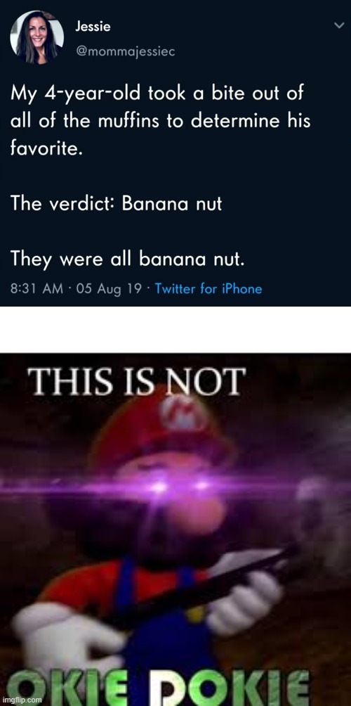 This is not okie dokie | image tagged in this is not okie dokie,stupid kids,muffins,banana,nuts | made w/ Imgflip meme maker
