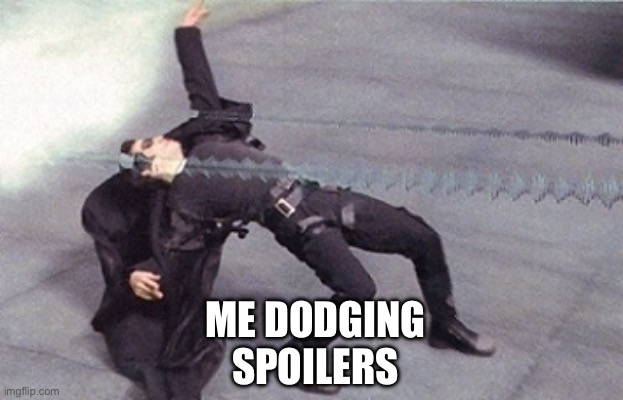 especially about the owl house watching and dreaming clips r everywhere lol | ME DODGING SPOILERS | image tagged in neo dodging a bullet matrix,memes,funny memes,no spoilers,meme | made w/ Imgflip meme maker