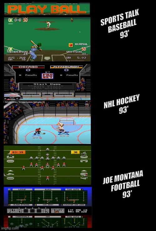 Sega Genesis - 1993 | SPORTS TALK
BASEBALL
93'; NHL HOCKEY
93'; JOE MONTANA 
FOOTBALL
93' | image tagged in sports,talk,93' | made w/ Imgflip meme maker