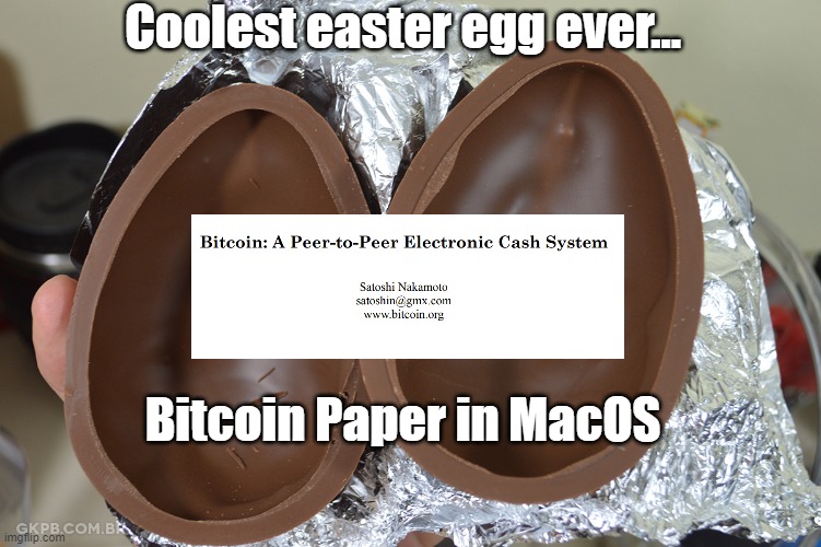 Easter Egg Surprise | Coolest easter egg ever... Bitcoin Paper in MacOS | image tagged in easter egg surprise | made w/ Imgflip meme maker