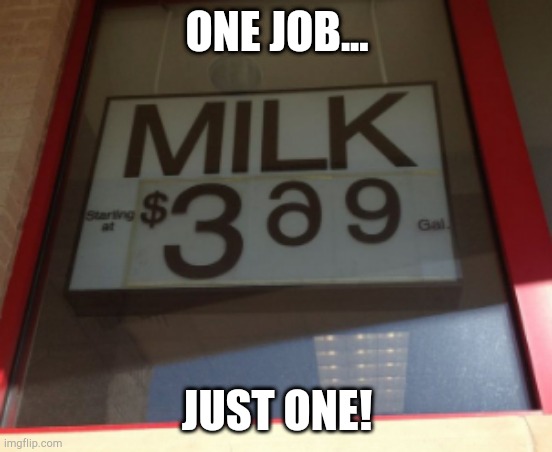 ONE JOB... JUST ONE! | made w/ Imgflip meme maker