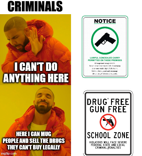 Drake Hotline Bling Meme | CRIMINALS I CAN'T DO ANYTHING HERE HERE I CAN MUG PEOPLE AND SELL THE DRUGS THEY CAN'T BUY LEGALLY | image tagged in memes,drake hotline bling | made w/ Imgflip meme maker