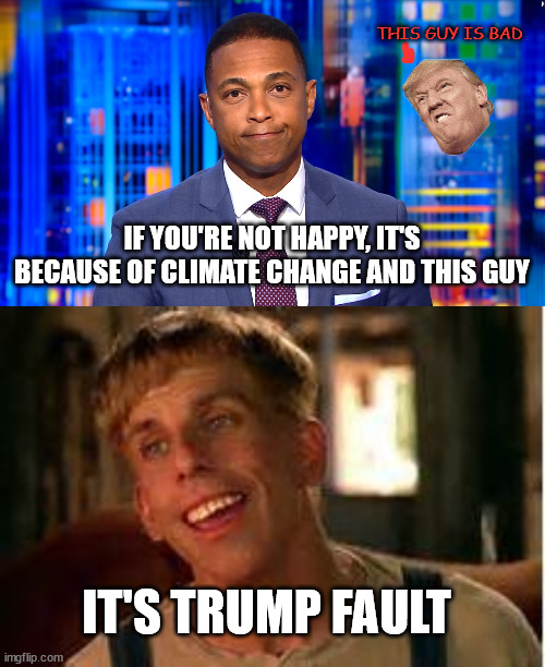 THIS GUY IS BAD IF YOU'RE NOT HAPPY, IT'S BECAUSE OF CLIMATE CHANGE AND THIS GUY IT'S TRUMP FAULT | image tagged in cnn fake news lemon,simple jack | made w/ Imgflip meme maker