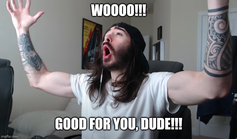 Charlie Woooh | WOOOO!!! GOOD FOR YOU, DUDE!!! | image tagged in charlie woooh | made w/ Imgflip meme maker