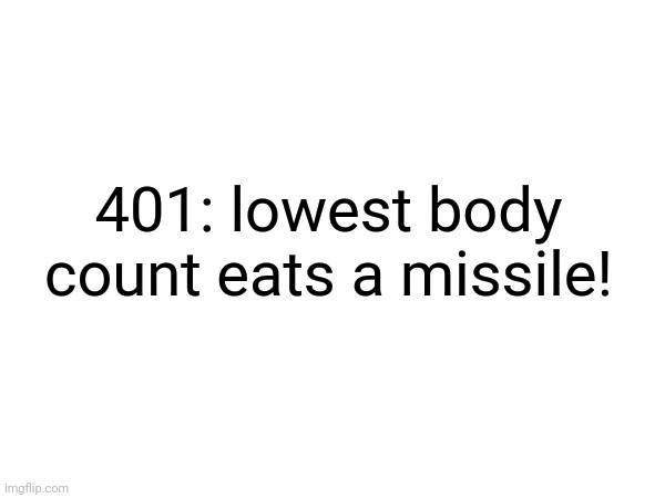 Putting murder drones quotes on bossfights characters | 401: lowest body count eats a missile! | made w/ Imgflip meme maker