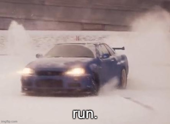 Snow and skyline | run. | image tagged in snow and skyline | made w/ Imgflip meme maker