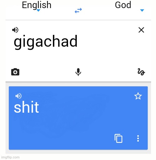 Go(o)d | English; God; gigachad; shit | image tagged in google translate | made w/ Imgflip meme maker