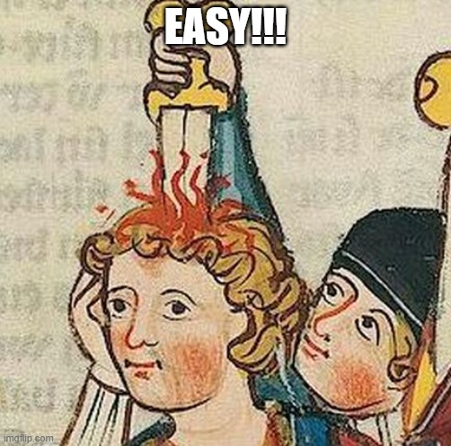 Medieval Art | EASY!!! | image tagged in medieval art | made w/ Imgflip meme maker