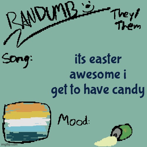 yay | its easter awesome i get to have candy | image tagged in randumb template 3 | made w/ Imgflip meme maker