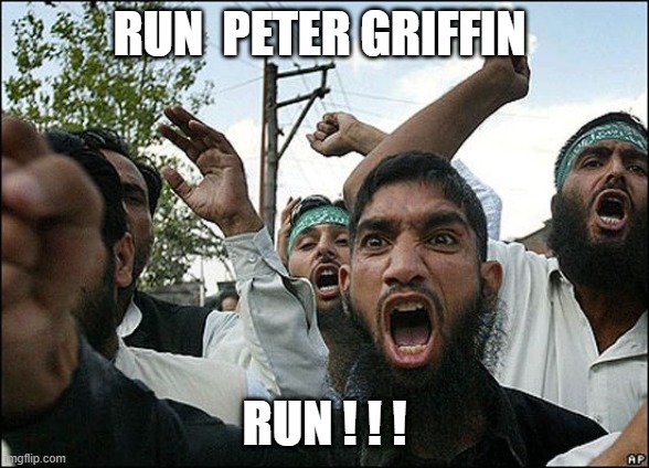 terrorists in ky | RUN  PETER GRIFFIN RUN ! ! ! | image tagged in terrorists in ky | made w/ Imgflip meme maker