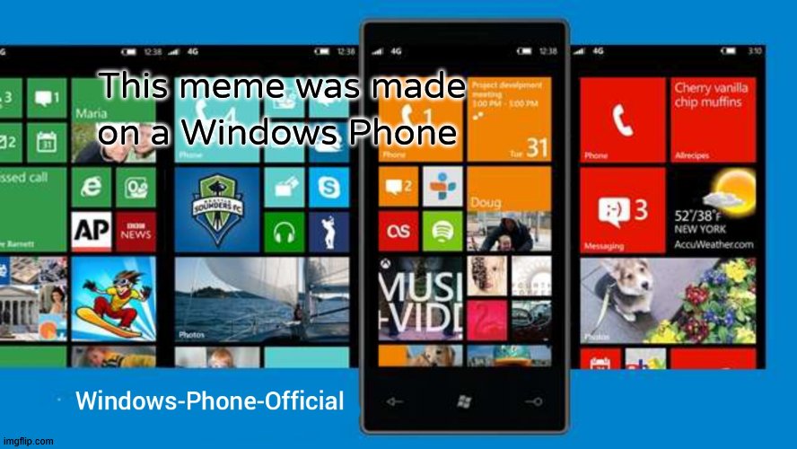 Windows-Phone-Official annoucment temp | This meme was made on a Windows Phone | image tagged in windows-phone-official annoucment temp | made w/ Imgflip meme maker