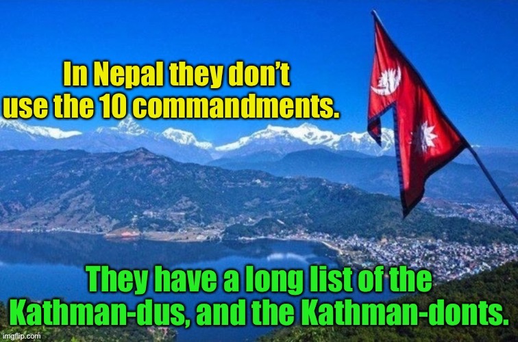 Nepal | image tagged in bad pun | made w/ Imgflip meme maker