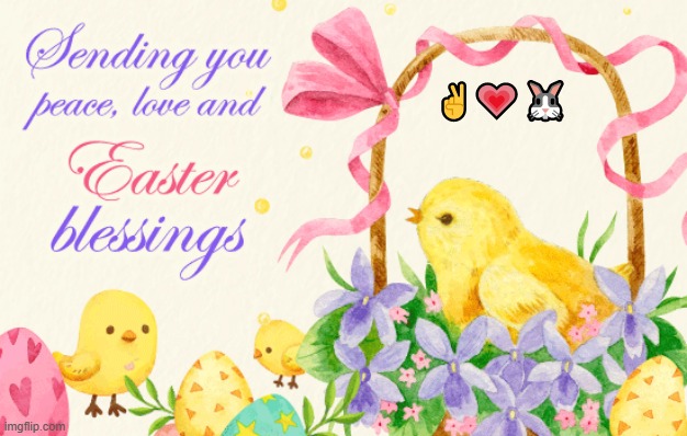 An Easter Wish For Everyone | ✌💗🐰 | image tagged in memes,fun,easter,wish,peace,love | made w/ Imgflip meme maker