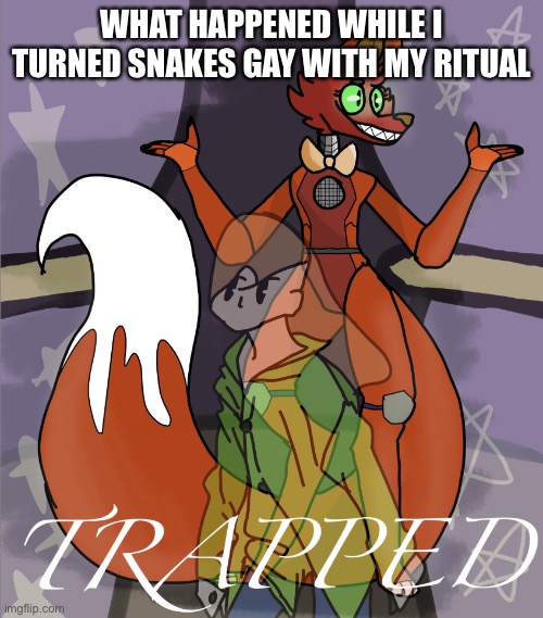 felt the need to so wtf happened | WHAT HAPPENED WHILE I TURNED SNAKES GAY WITH MY RITUAL | image tagged in snakes,are,gay,msmg,gay snakes,ritual | made w/ Imgflip meme maker