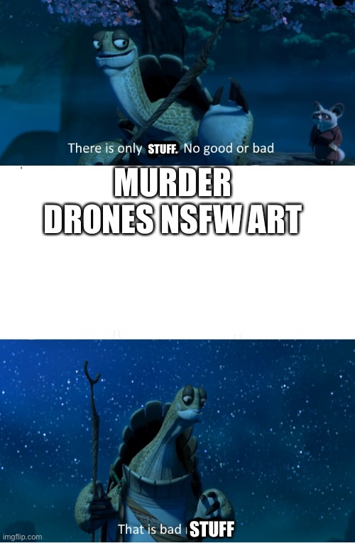 Spam(ton) [don’t read the ton so it makes more sense] | STUFF. MURDER DRONES NSFW ART; STUFF | image tagged in there is only news no good or bad that is bad news | made w/ Imgflip meme maker