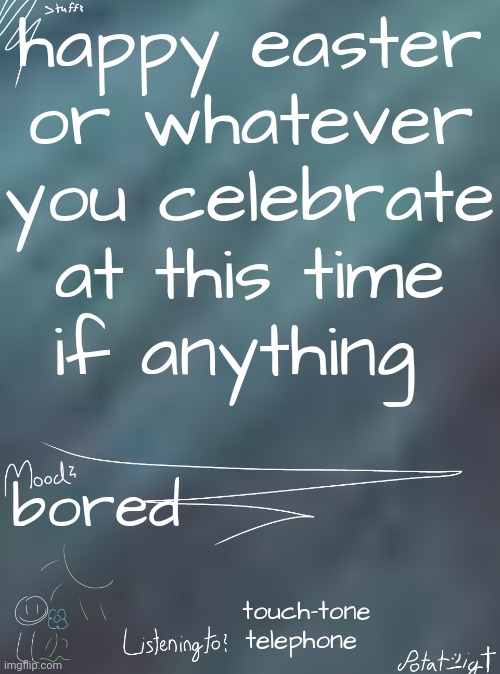 i ate children for breakfast | happy easter
or whatever you celebrate at this time
if anything; bored; touch-tone telephone | image tagged in i ate children for breakfast | made w/ Imgflip meme maker
