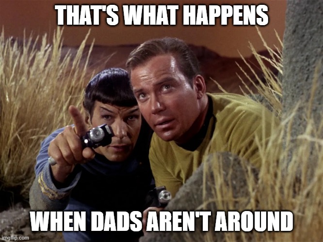 raised by women | THAT'S WHAT HAPPENS; WHEN DADS AREN'T AROUND | image tagged in missing dads | made w/ Imgflip meme maker