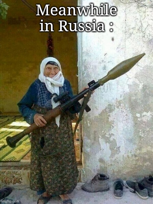 Meanwhile in Russia : | made w/ Imgflip meme maker