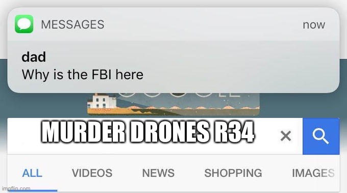 why is the FBI here? | MURDER DRONES R34 | image tagged in why is the fbi here | made w/ Imgflip meme maker