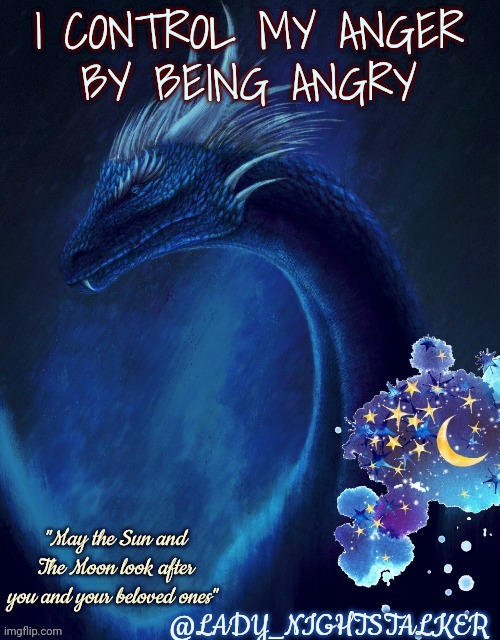 Xs saphira temp | I CONTROL MY ANGER

BY BEING ANGRY | image tagged in xs saphira temp | made w/ Imgflip meme maker