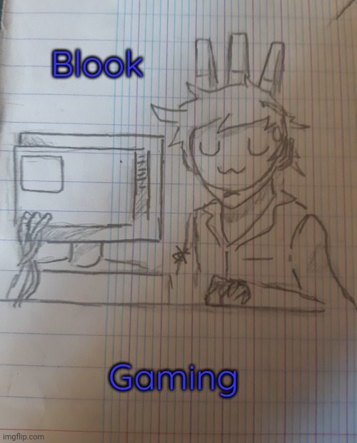 Blook gaming | Blook; Gaming | image tagged in blook gaming | made w/ Imgflip meme maker