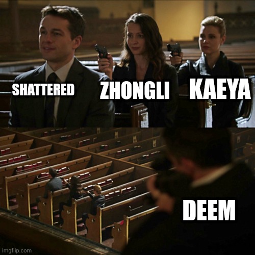 I'm a loyal guy or something? | SHATTERED; KAEYA; ZHONGLI; DEEM | image tagged in assassination chain | made w/ Imgflip meme maker