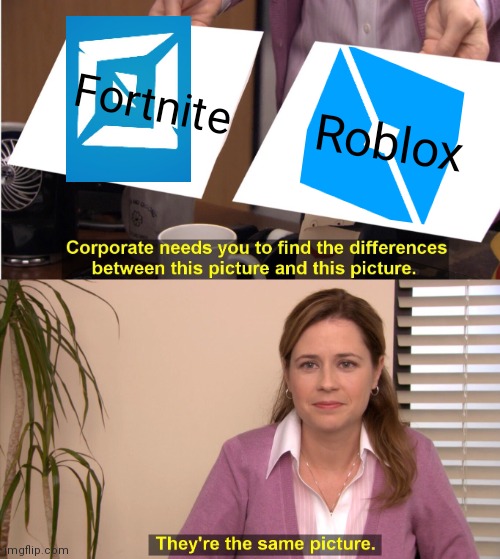 They're The Same Picture Meme | Fortnite; Roblox | image tagged in memes,they're the same picture | made w/ Imgflip meme maker