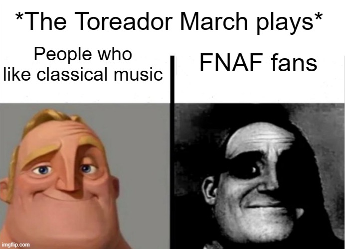 1875? Wonderful music. 2014? The official 'you're screwed' theme. | *The Toreador March plays*; FNAF fans; People who like classical music | image tagged in teacher's copy | made w/ Imgflip meme maker