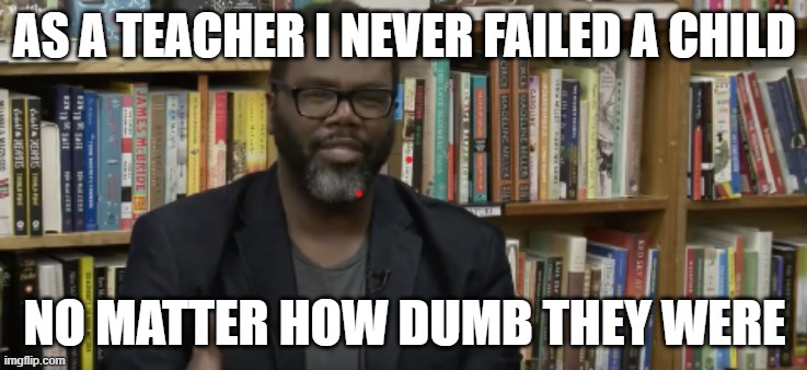 Chicago | AS A TEACHER I NEVER FAILED A CHILD; NO MATTER HOW DUMB THEY WERE | image tagged in professionals have standards,community standards | made w/ Imgflip meme maker