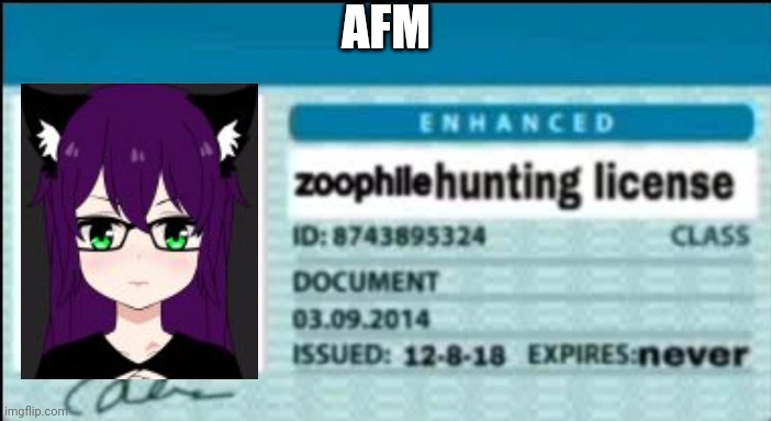 Zoophile hunting license | AFM | image tagged in zoophile hunting license | made w/ Imgflip meme maker