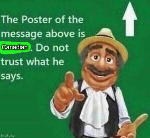 The post above is italian | Canadian | image tagged in the post above is italian | made w/ Imgflip meme maker