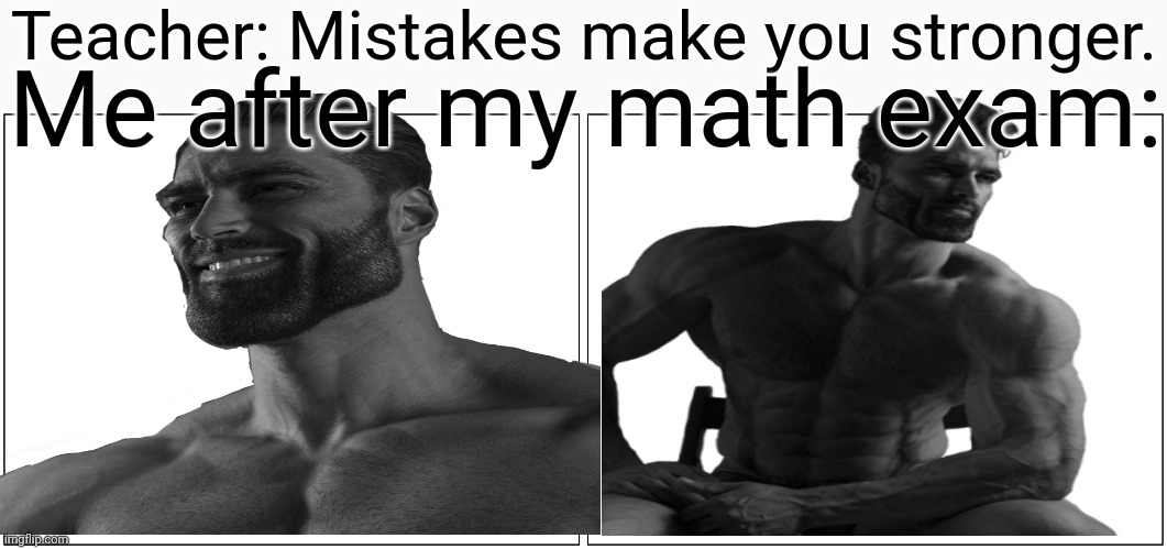 True hack in Planet Fitness | Teacher: Mistakes make you stronger. Me after my math exam: | image tagged in memes,blank comic panel 2x1 | made w/ Imgflip meme maker