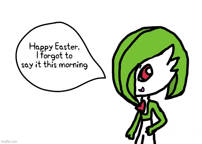 And yes, I do have the Peppa Pig font | Happy Easter, I forgot to say it this morning | image tagged in gardevoir speech bubble | made w/ Imgflip meme maker