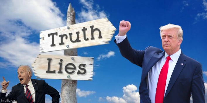 And that’s the truth! | image tagged in president trump,donald trump,truth,joe biden,biden,lies | made w/ Imgflip meme maker