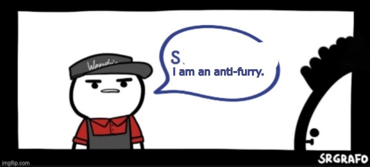 Sir this is | i am an anti-furry. | image tagged in sir this is | made w/ Imgflip meme maker