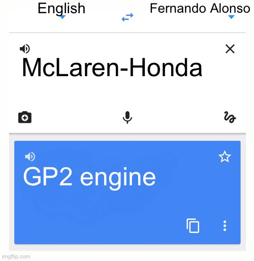 Google Translate | English; Fernando Alonso; McLaren-Honda; GP2 engine | image tagged in google translate,f1 | made w/ Imgflip meme maker