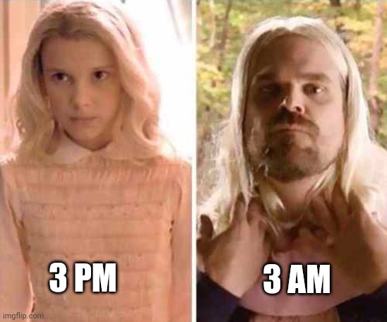 3 am is loco | 3 AM; 3 PM | image tagged in expectation vs reality stranger things | made w/ Imgflip meme maker