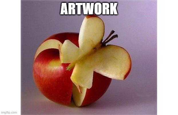 Apple Art | ARTWORK | image tagged in food | made w/ Imgflip meme maker