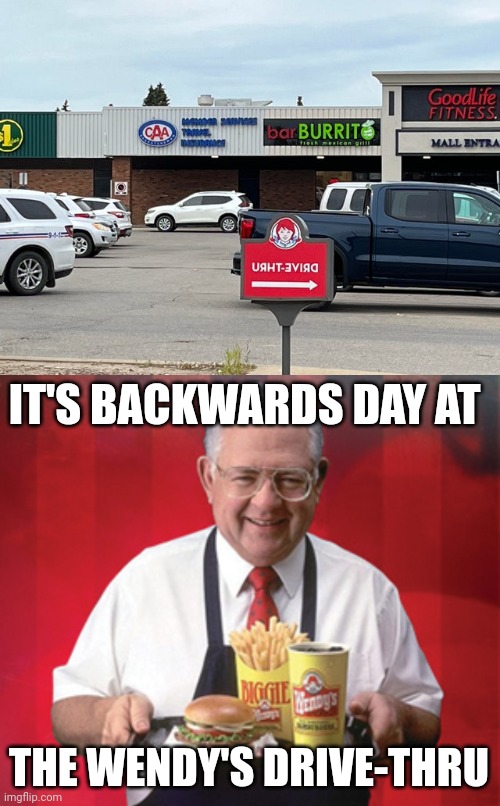 Backwards Wendy's drive-thru sign | IT'S BACKWARDS DAY AT; THE WENDY'S DRIVE-THRU | image tagged in dave thomas wendy's,backwards,wendy's,drive-thru,you had one job,memes | made w/ Imgflip meme maker
