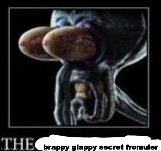 THE ELECTRIC BILL | brappy glappy secret fromuler | image tagged in the electric bill | made w/ Imgflip meme maker