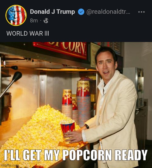 Grab a front row seat. | I'LL GET MY POPCORN READY | image tagged in cage popcorn | made w/ Imgflip meme maker