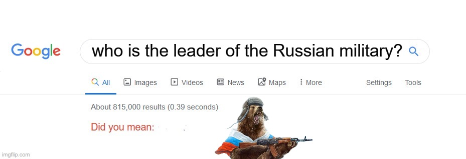 Did you mean? | who is the leader of the Russian military? | image tagged in did you mean,slavic | made w/ Imgflip meme maker