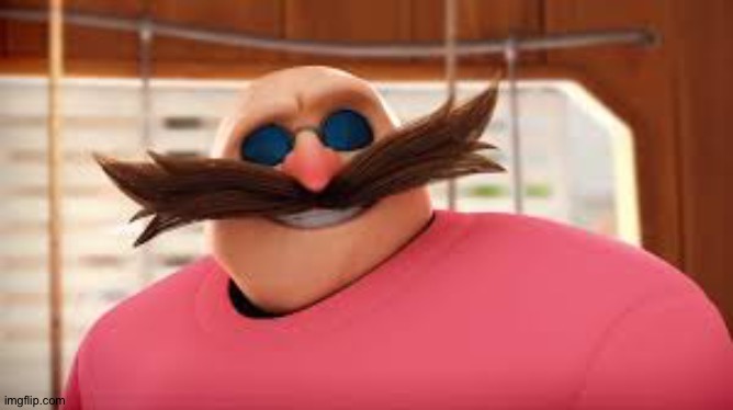 193: Eggman(P) | image tagged in eggmans gotta feeling | made w/ Imgflip meme maker