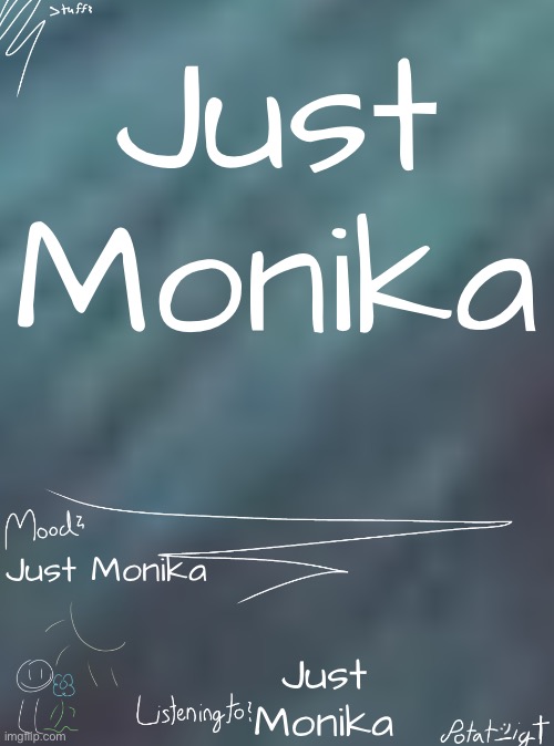 i ate children for breakfast | Just Monika; Just Monika; Just Monika | image tagged in i ate children for breakfast | made w/ Imgflip meme maker