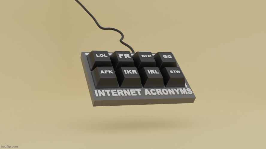 a keyboard for all your internet slang needs | made w/ Imgflip meme maker